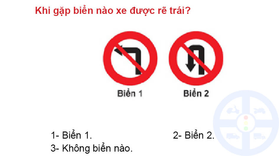 Khi gặp biển nào xe được rẽ trái? 