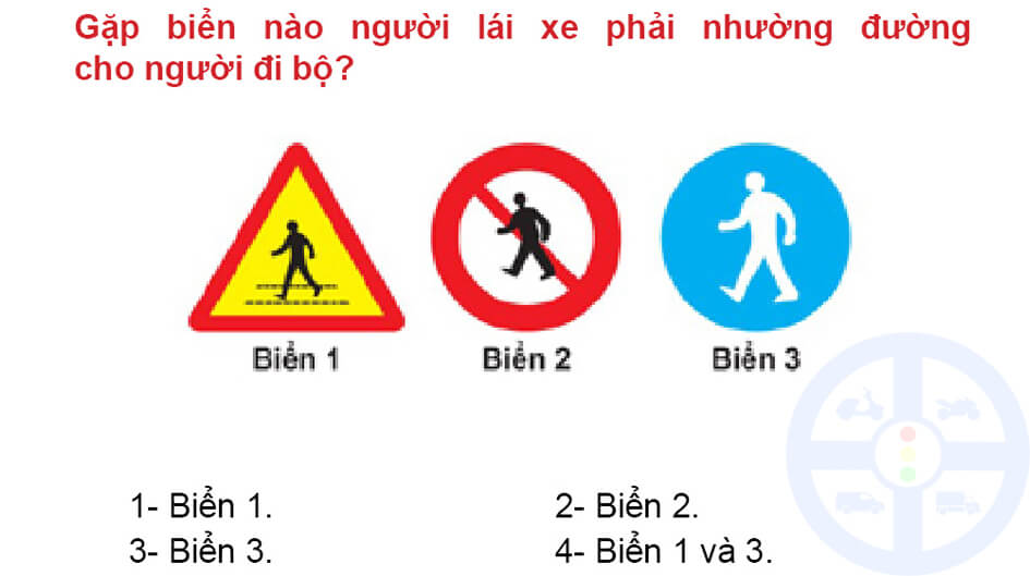 Gặp biển nào người lái xe phải nhường đường cho người đi bộ? 
