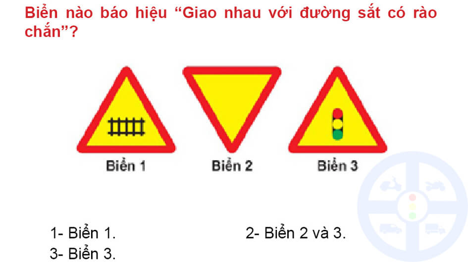 Biển nào báo hiệu “Giao nhau với đường sắt có rào chắn”? 
