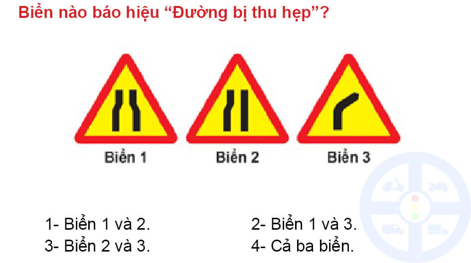 Biển nào báo hiệu “Đường bị thu hẹp”?