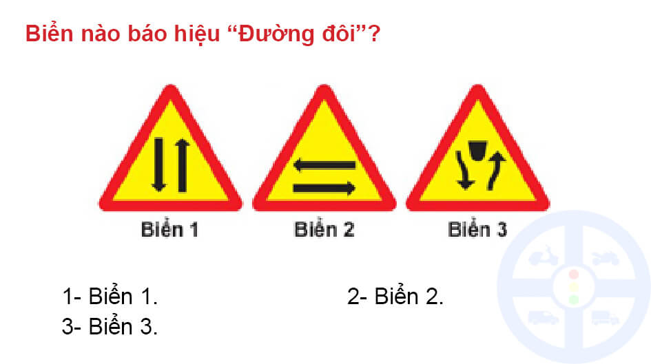 Biển nào báo hiệu “Đường đôi” ? 