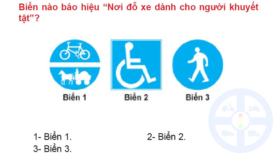 Biển nào báo hiệu “Nơi đỗ xe dành cho người tàn tật”? 